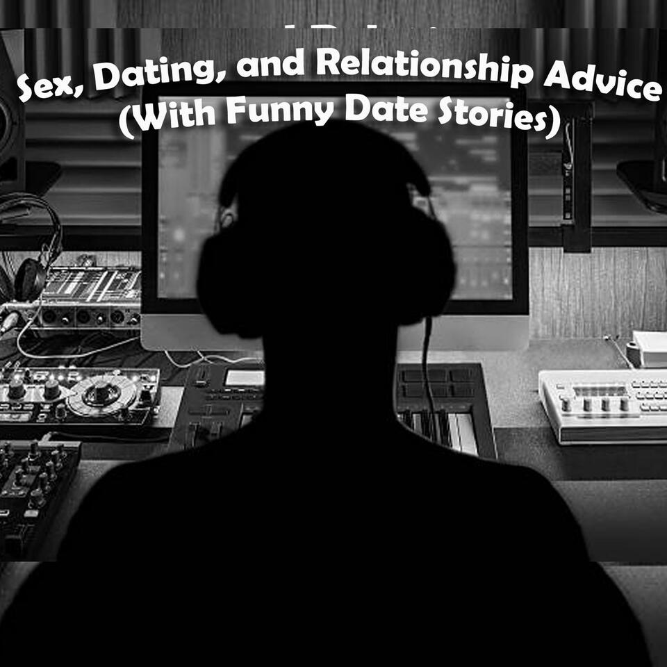 Sex, Dating and relationship advice