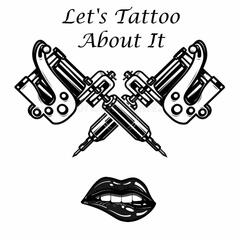 Let’s Tattoo About It