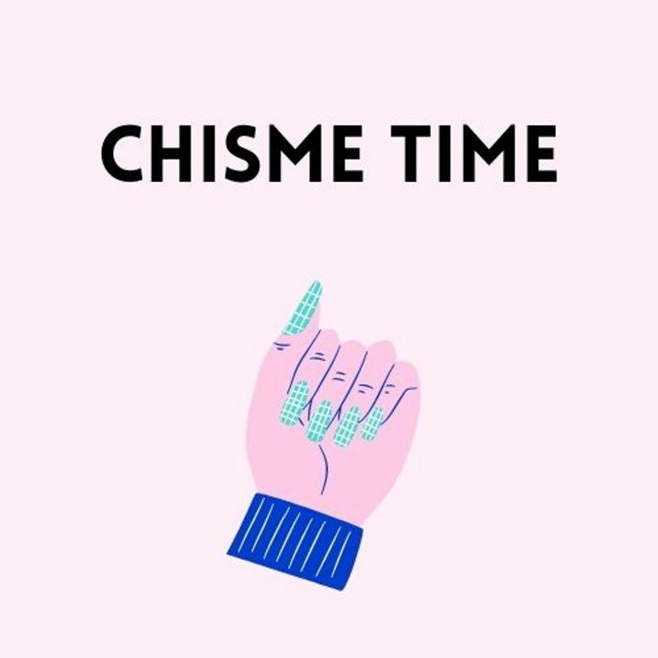 Chisme time