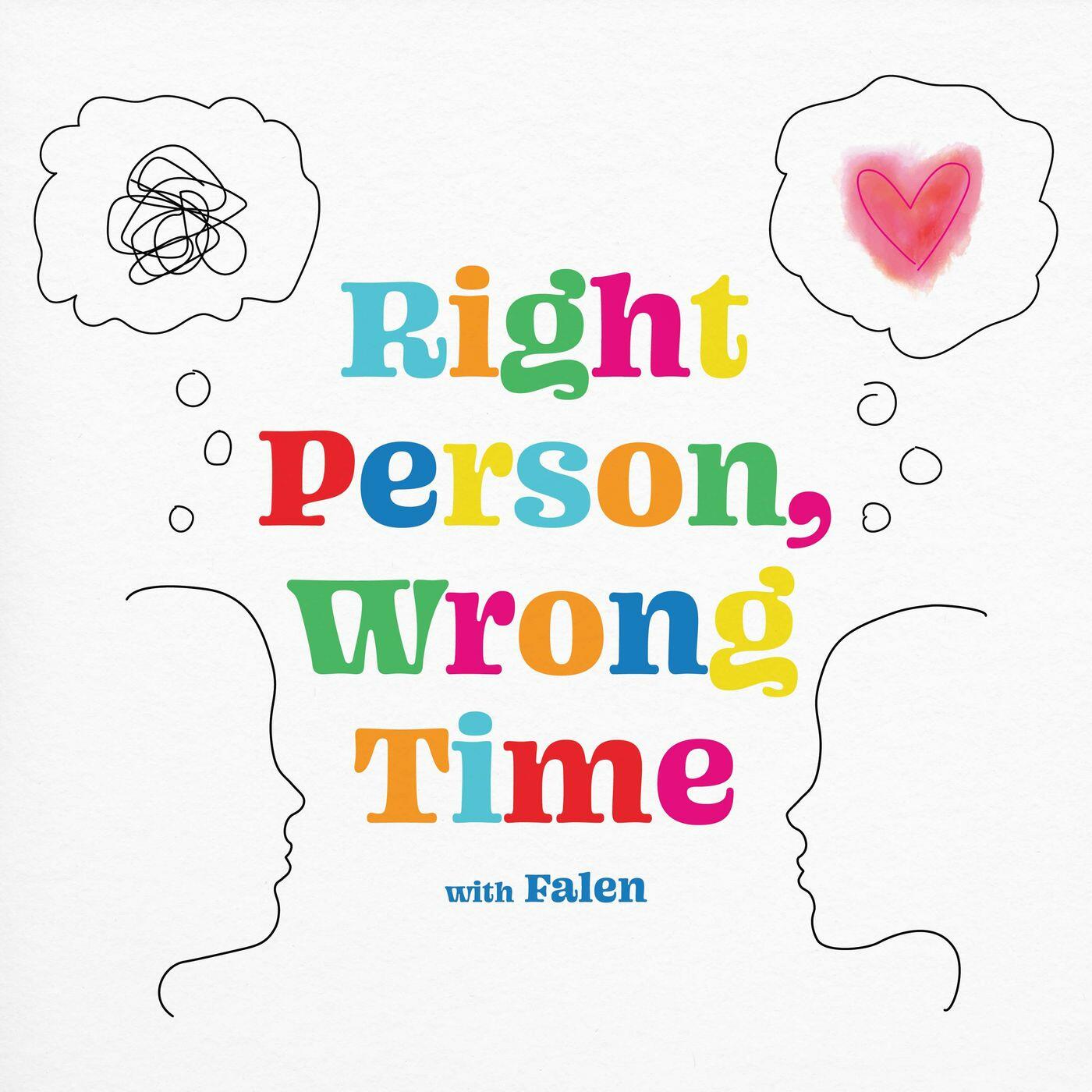 Right Person, Wrong Time with Falen iHeart