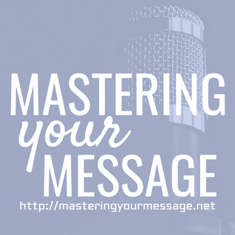 Mastering Your Message