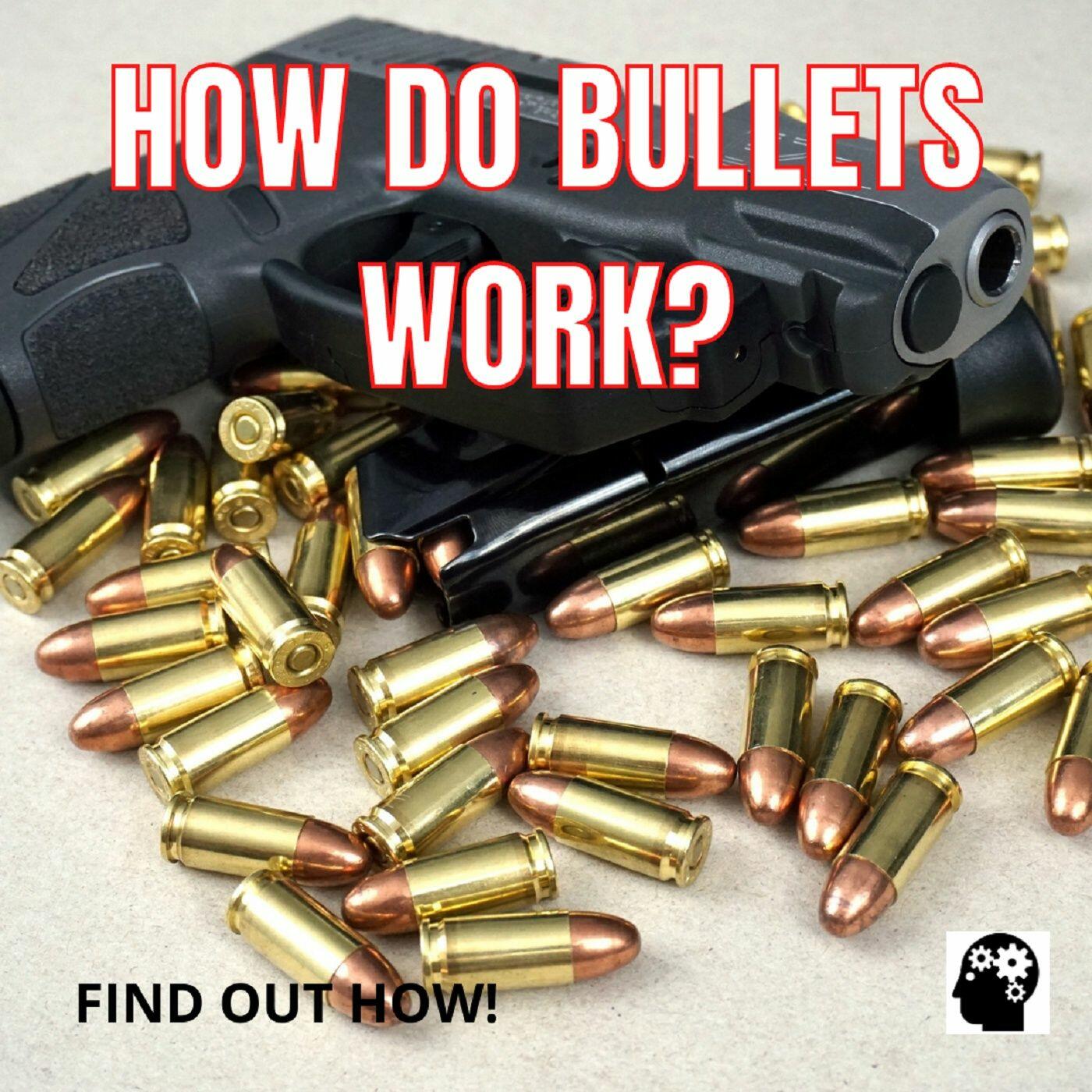 How do bullets work? - Explain that Stuff