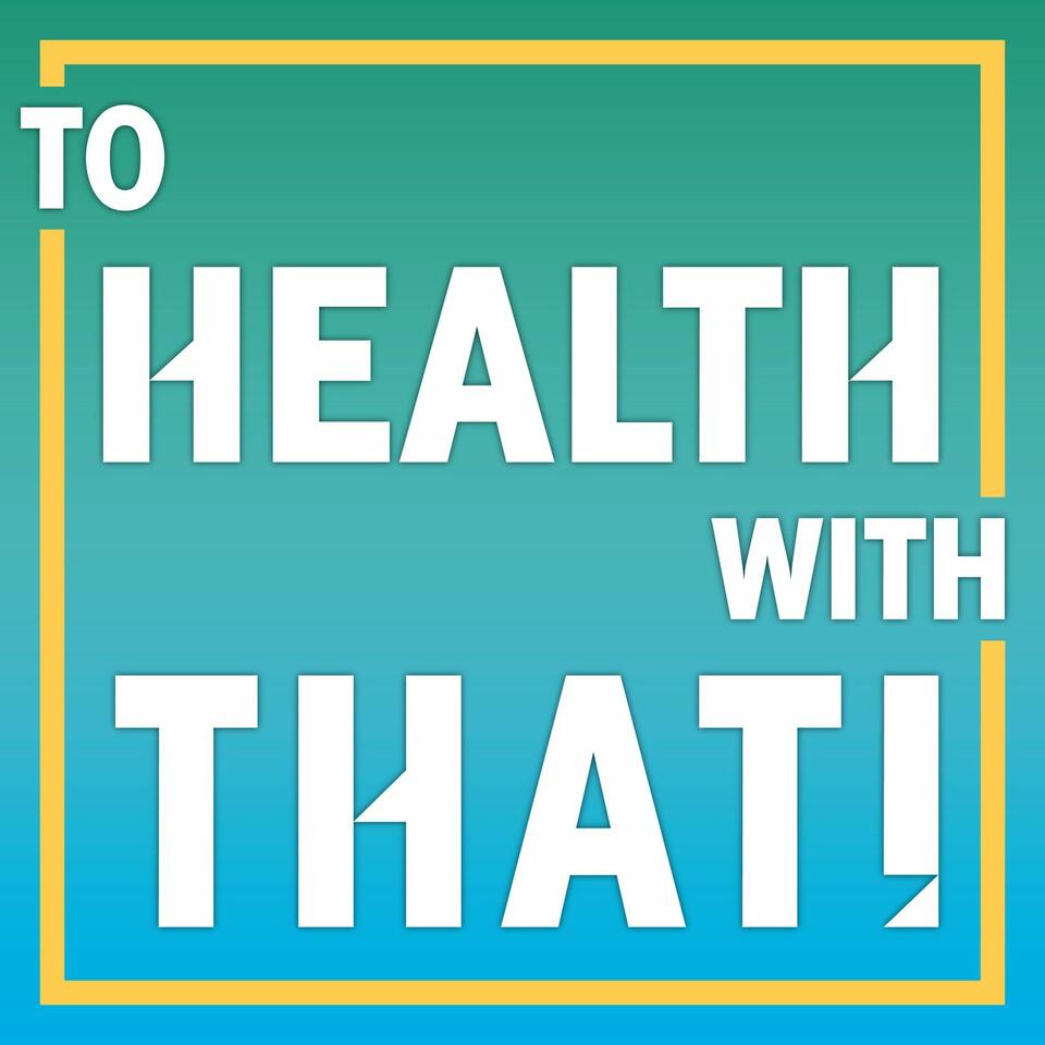 To Health With That!