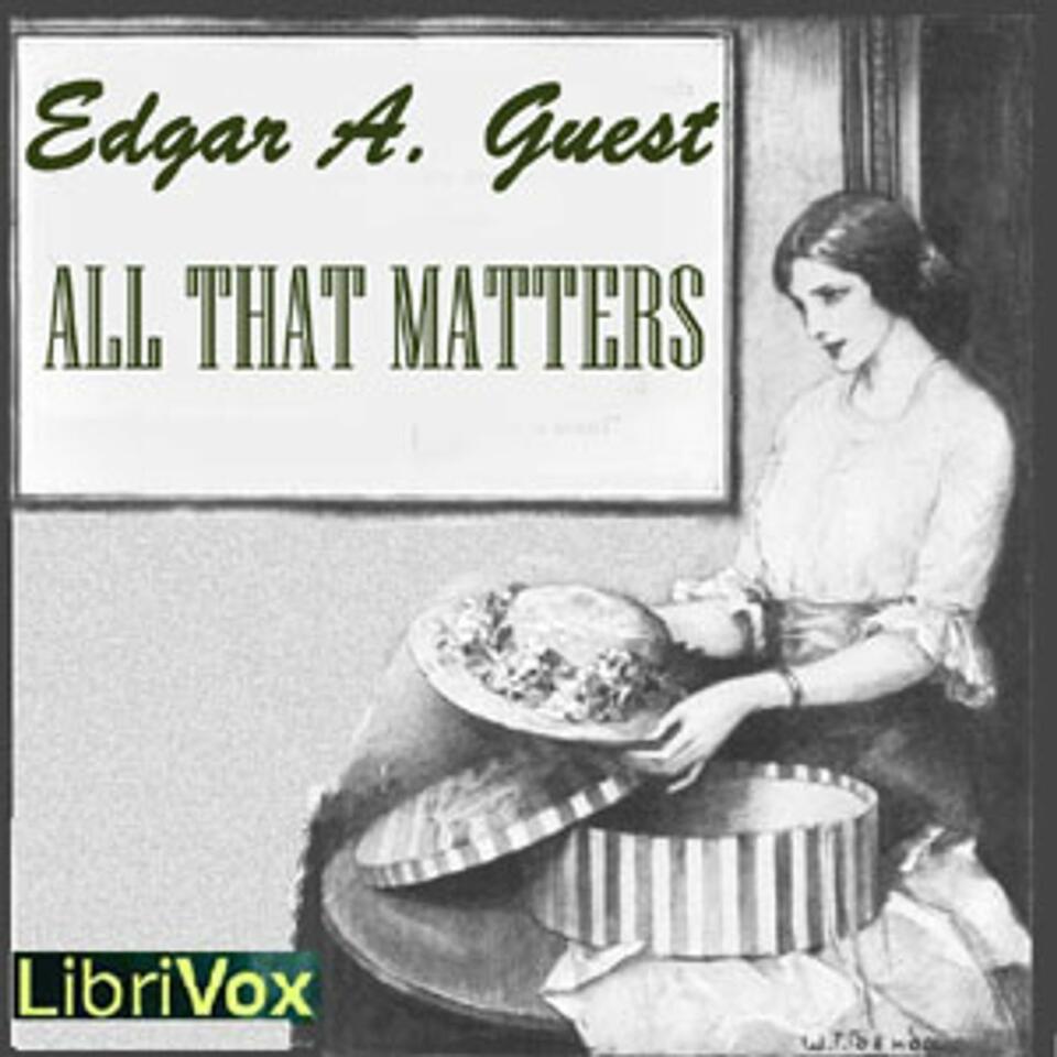 All That Matters by Edgar A. Guest (1881 - 1959)