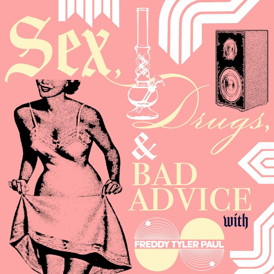 Sex, Drugs, & Bad Advice