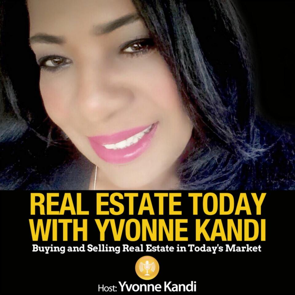Real Estate Today With Yvonne Kandi