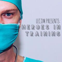 A Public Perspective - LECOM Presents: Heroes In Training