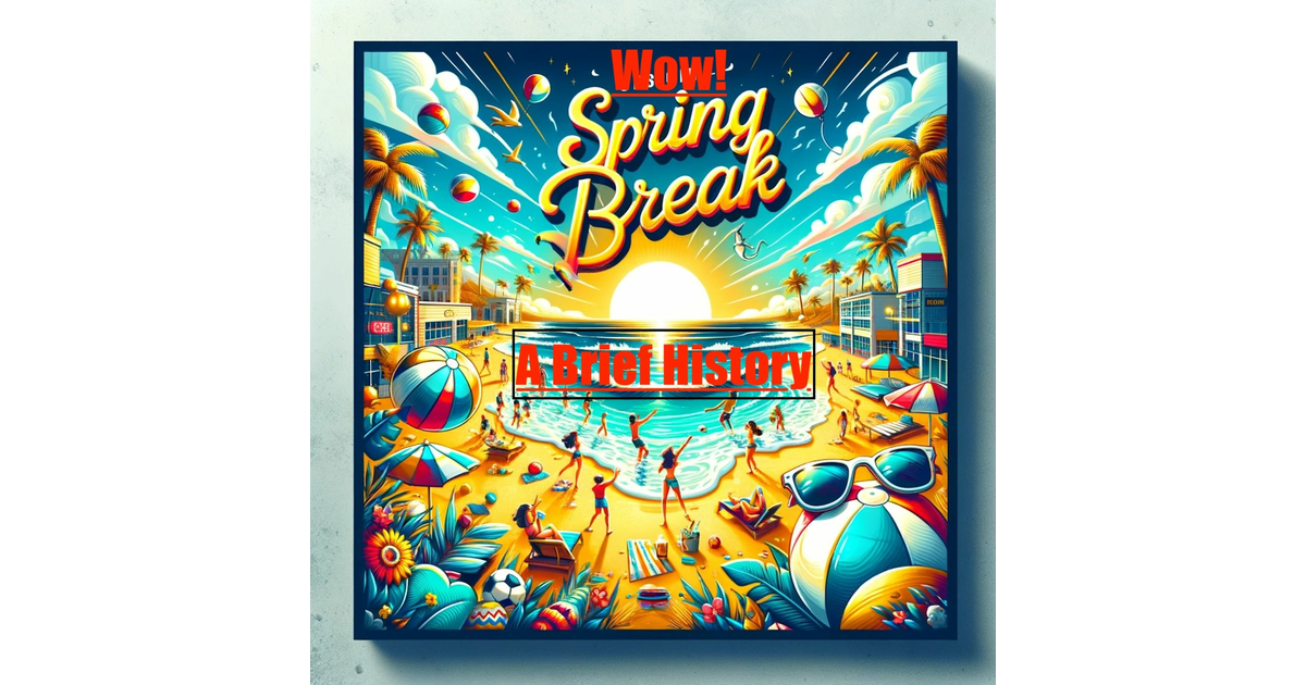 Spring Break ! A Brief History | iHeart