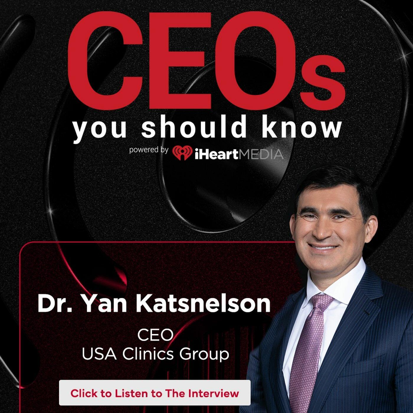 Dr. Yan Katsnelson, CEO, USA Clinics Group | CEOs You Should Know