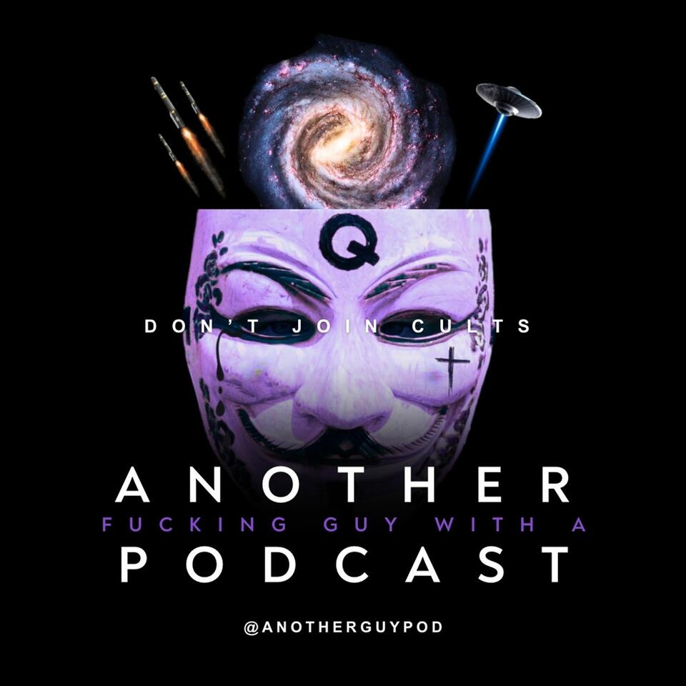Another Fucking Guy With A Podcast