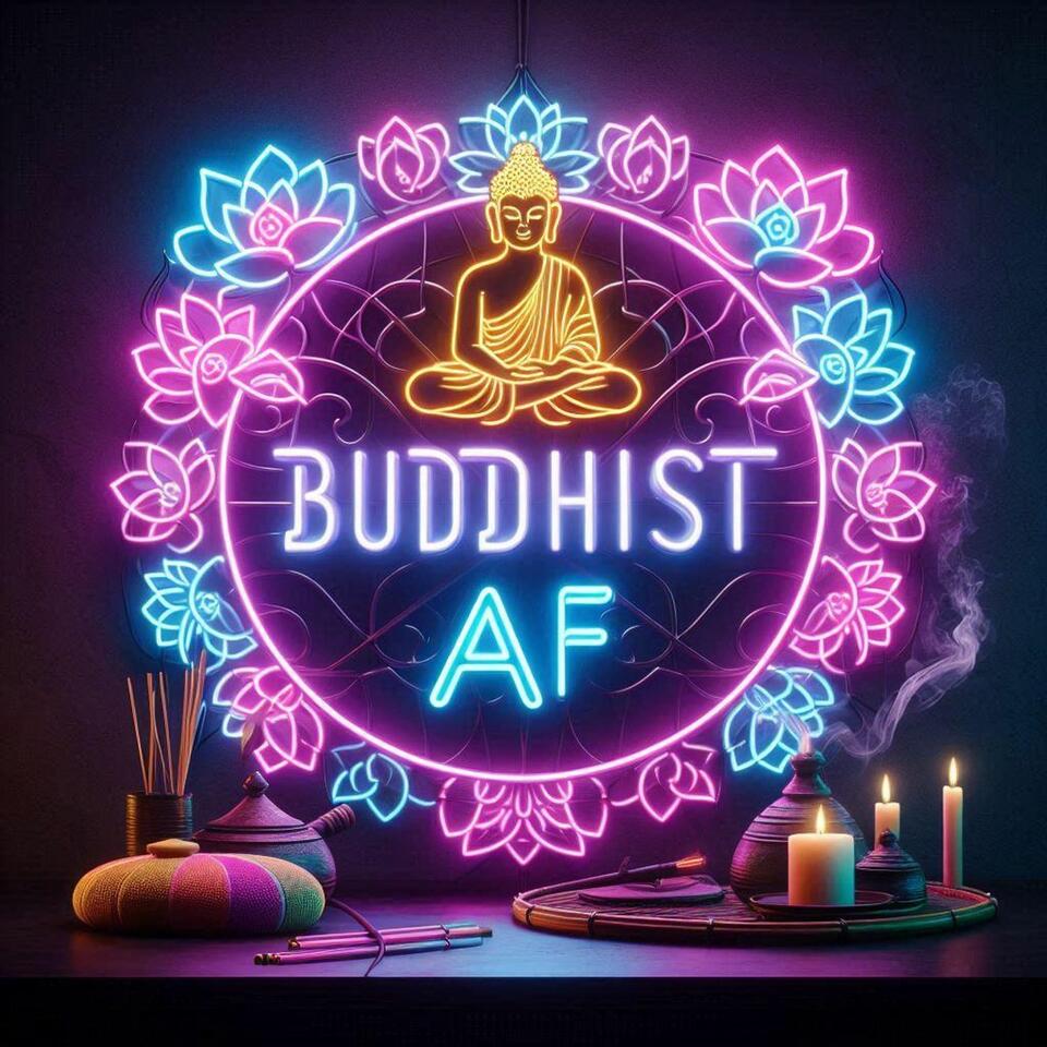 The Buddhist AF Podcast