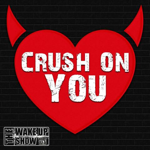 The Wake Up Show's Crush On You
