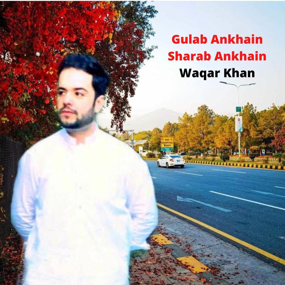 Gulab Ankhain Sharab Ankhain by Waqar Khan