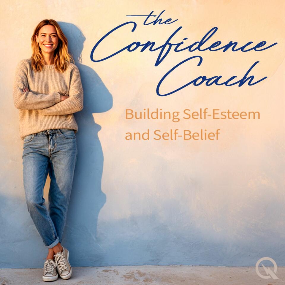 The Confidence Coach: Building Self-Esteem and Self-Belief