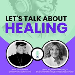 Overcoming Workplace Conflict & Achieving Resolution with Angela Reddock-Wright - Let's Talk About Healing