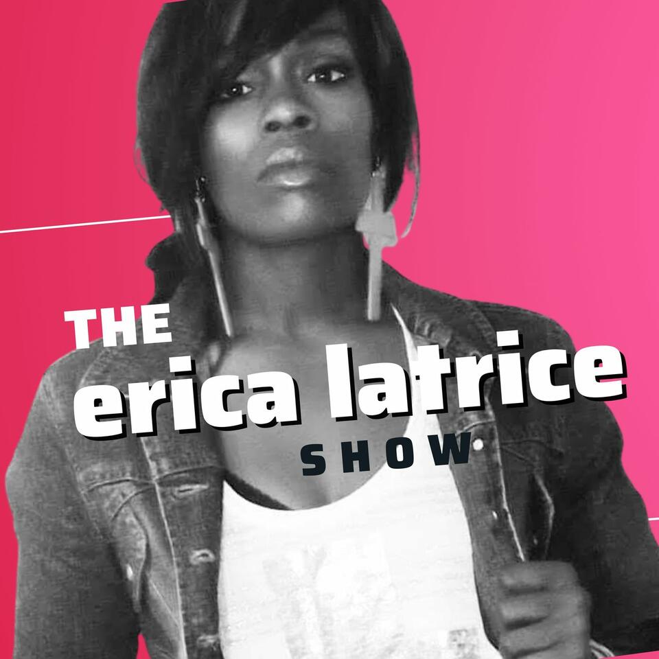 The Erica Latrice Show