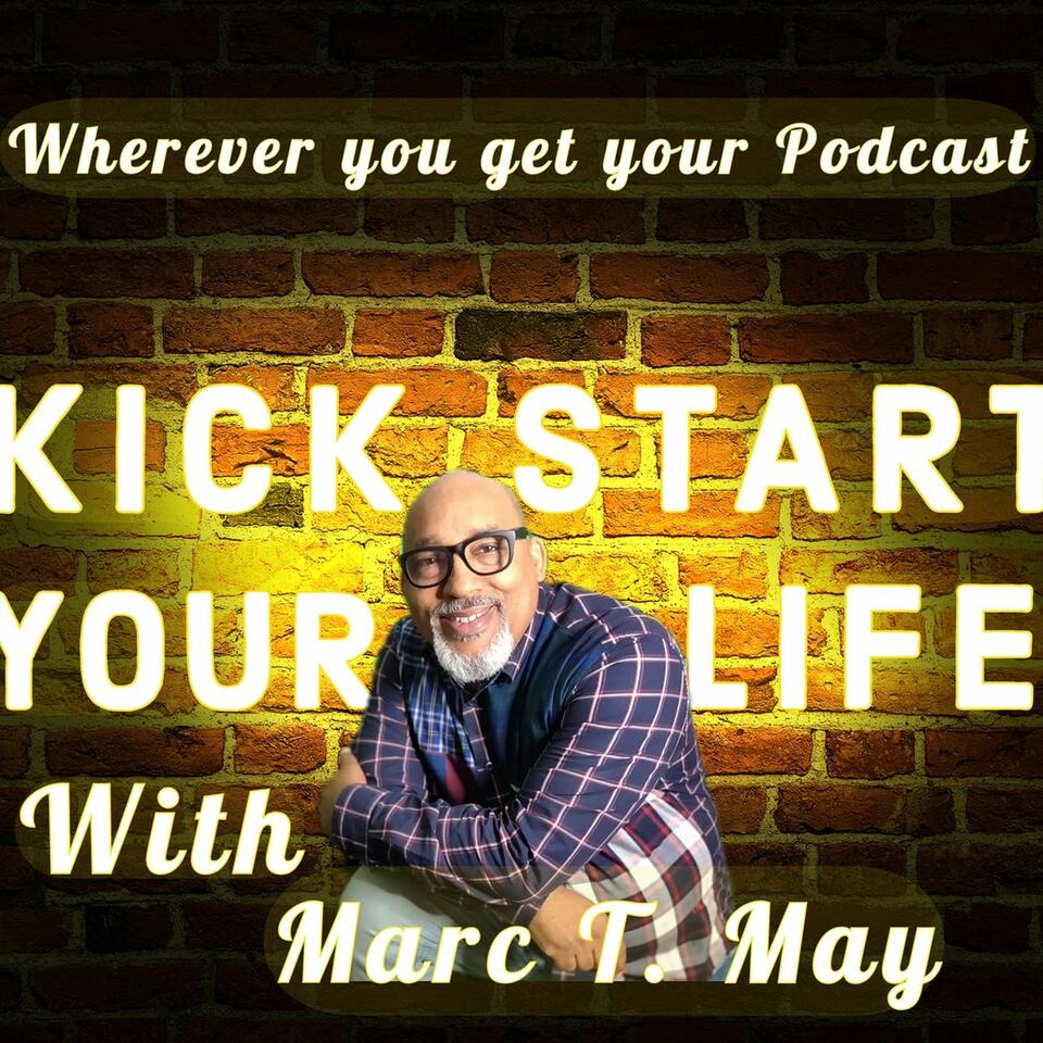 Kick Start Your Life with Marc T. May