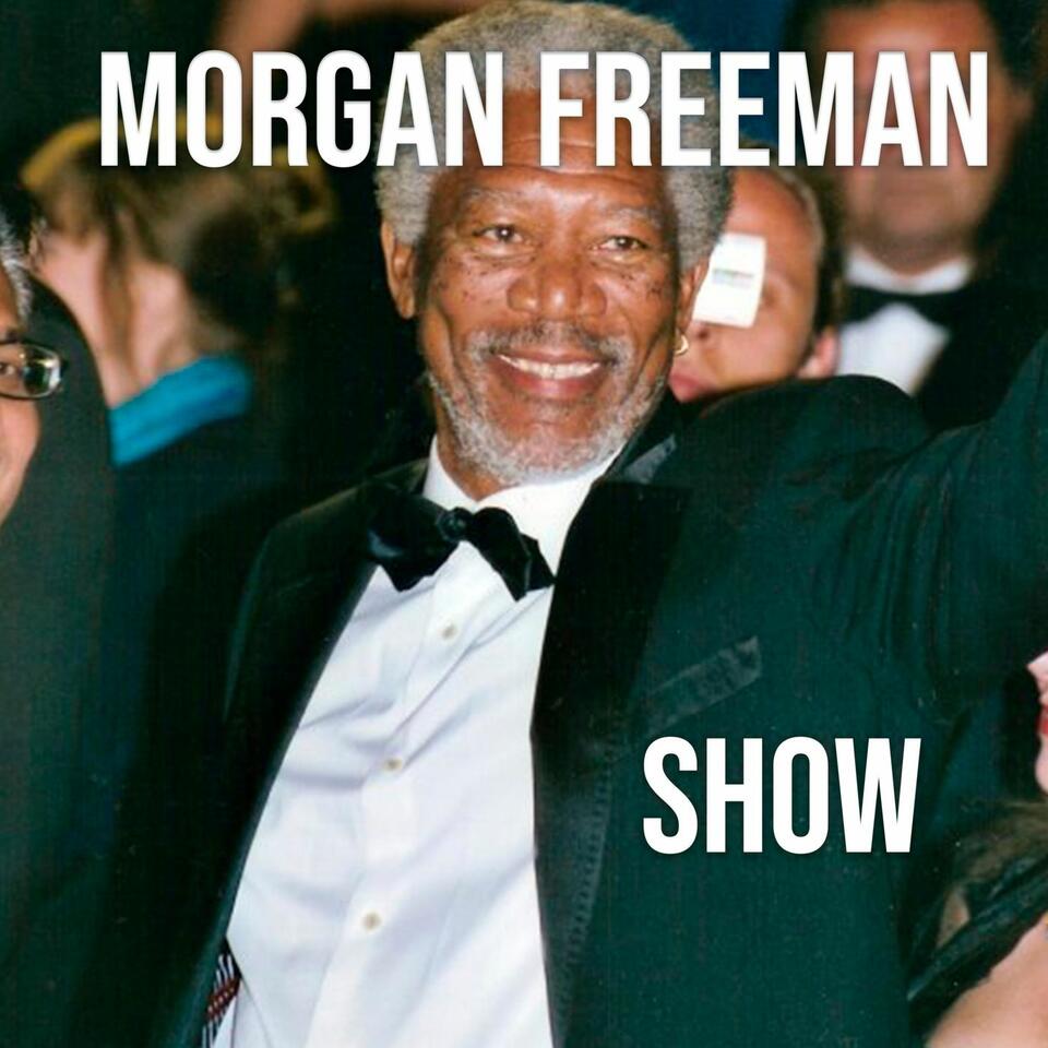 Morgan Freeman show