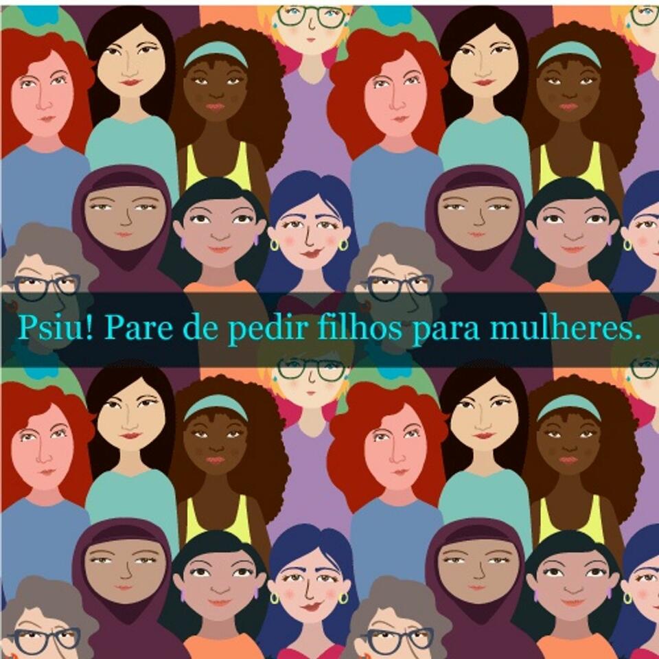 Psiu! Pare de pedir filhos para mulheres