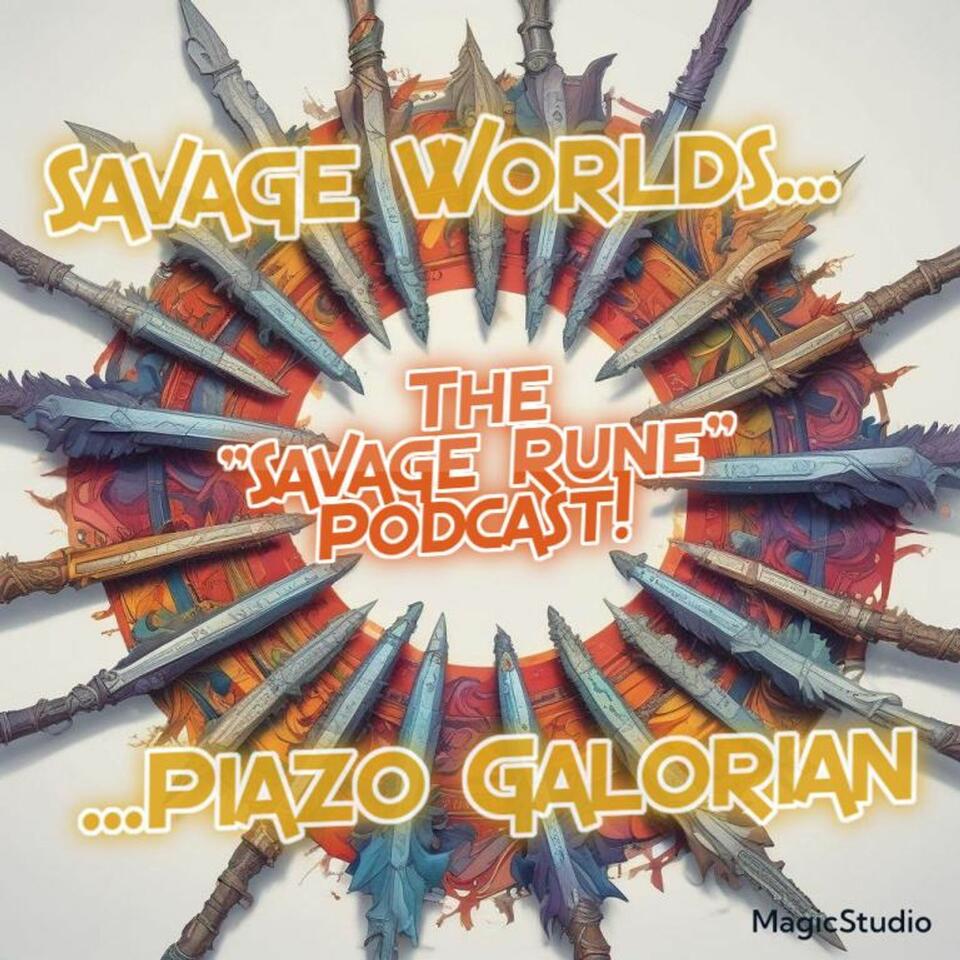 Savage Worlds: Rise Of The Rune Lords"The Savage Rune" PodcastPodcast