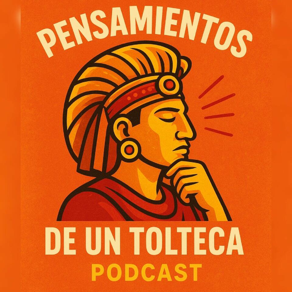 Pensamientos de un Tolteca