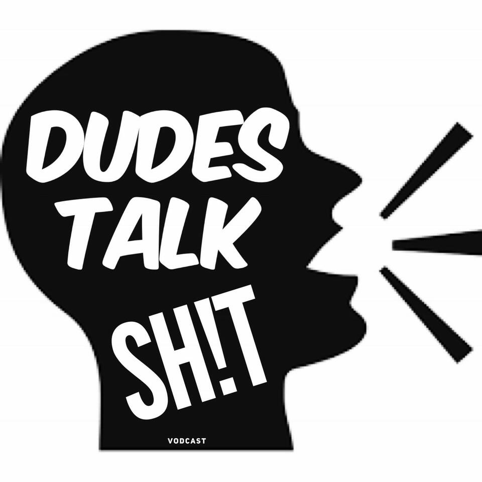 Dudes Talk Shit