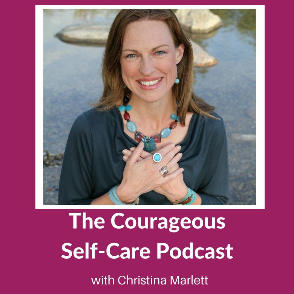 The Courageous Self-Care Podcast