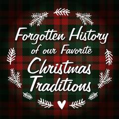 Forgotten History: Christmas Traditions
