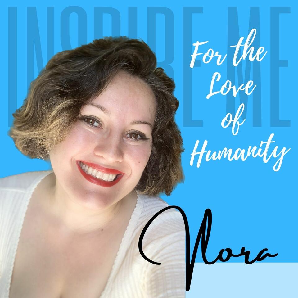 Inspire Me - For the Love of Humanity