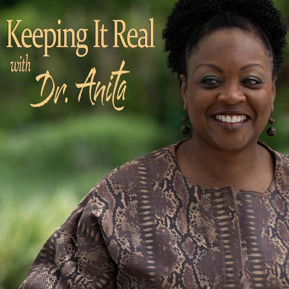 Keeping It Real with Dr. Anita