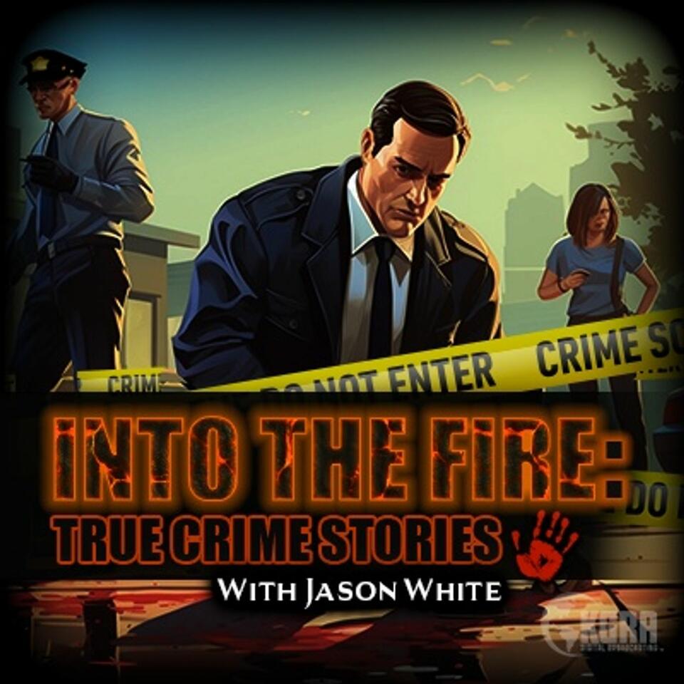 Into The Fire: True Crime Stories