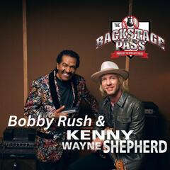 Bobby Rush & Kenny Wayne Shepherd - The Backstage Pass Powered By The Sports Guys Podcast