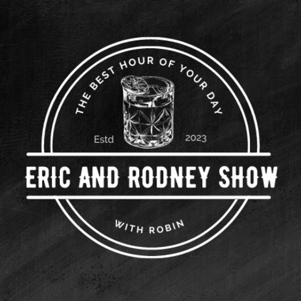 The Eric & Rodney Show with Robin
