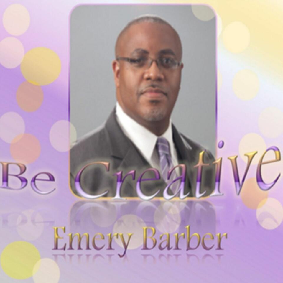 Be Creative, with Emery B. Barber