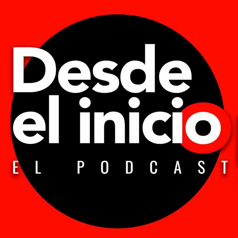 Desde el Inicio Podcast