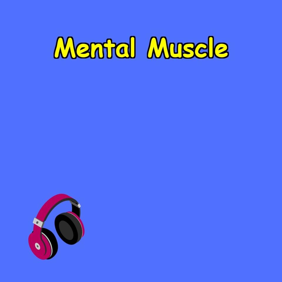 Mental Muscle | Train Your Brain for Strength & Focus