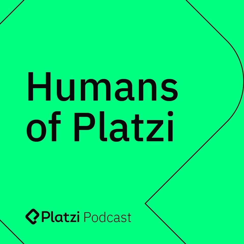 Platzi Podcast | Humans of Platzi
