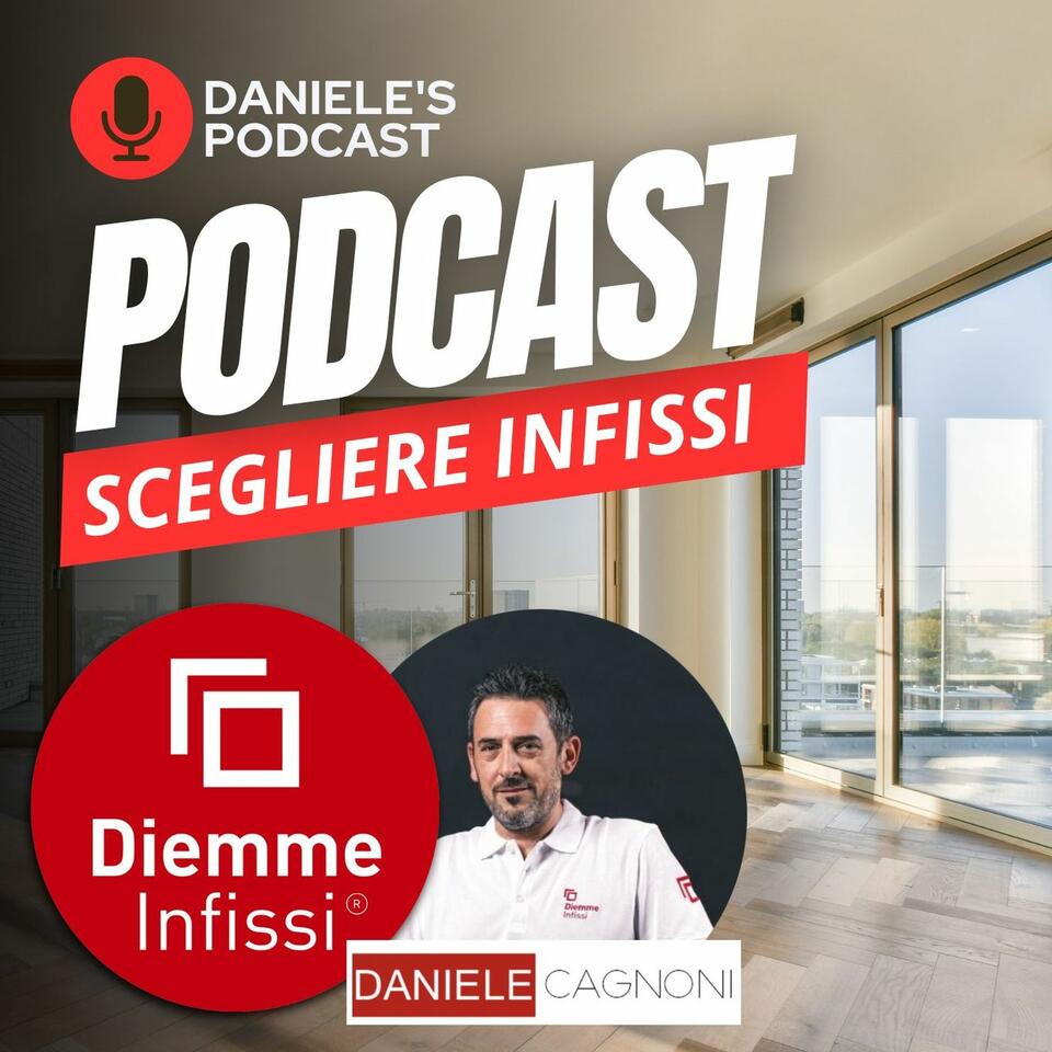 Scegliere Infissi è il Podcast di Daniele Cagnoni - SerramenTecnico - Tutorial Infissi e serramenti