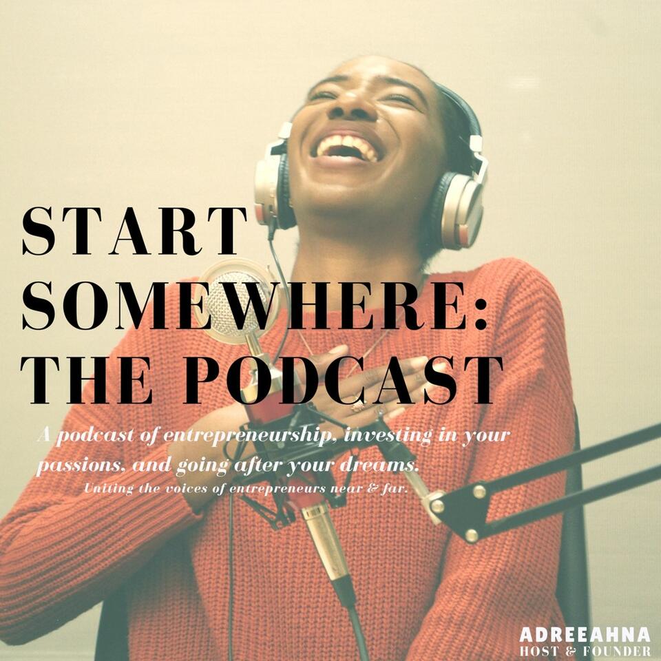 Start Somewhere: the Podcast
