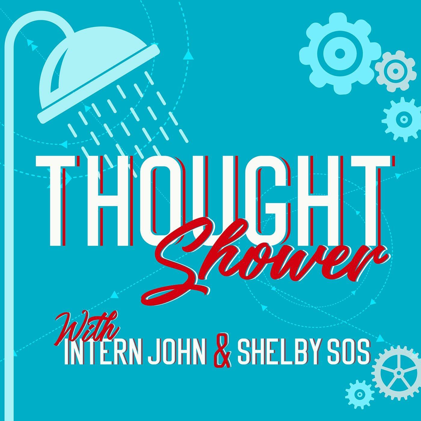 The Thought Shower with Intern John iHeart