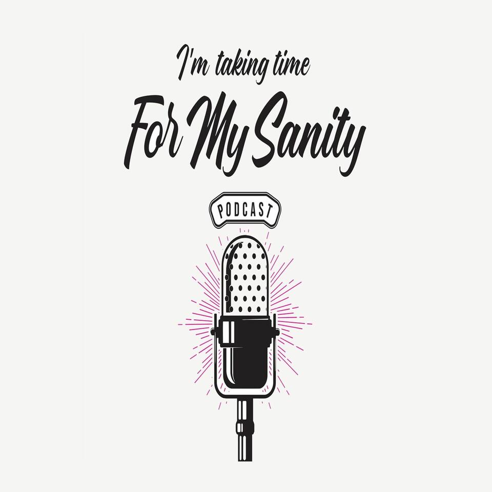 For My Sanity Podcast