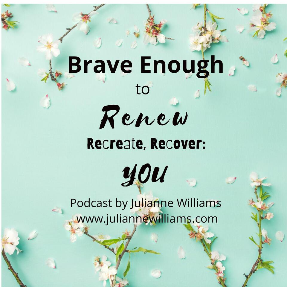 Brave Enough - Renew, Recreate, Recover: YOU