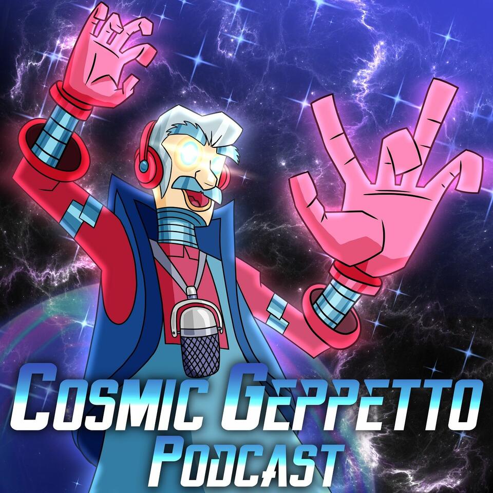 The Cosmic Geppetto Podcast