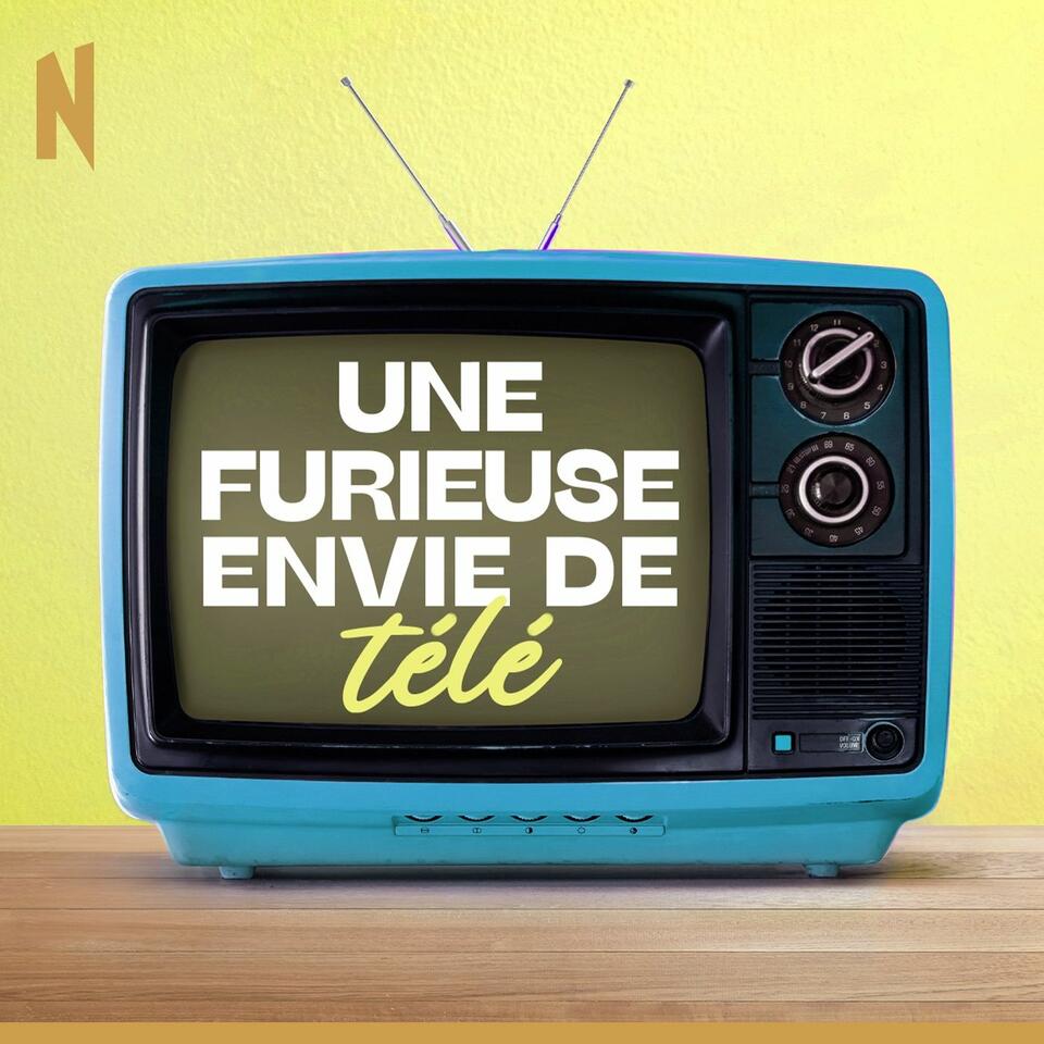 Une furieuse envie de télé