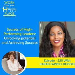 Secrets of High-Performing Leaders: Unlock potential and Achieve Success with Karan Farrell-Rhodes - Work From Your Happy Place with Belinda Ellsworth