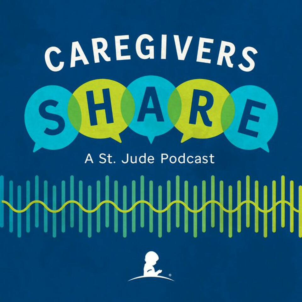 Caregivers SHARE, a St. Jude Podcast