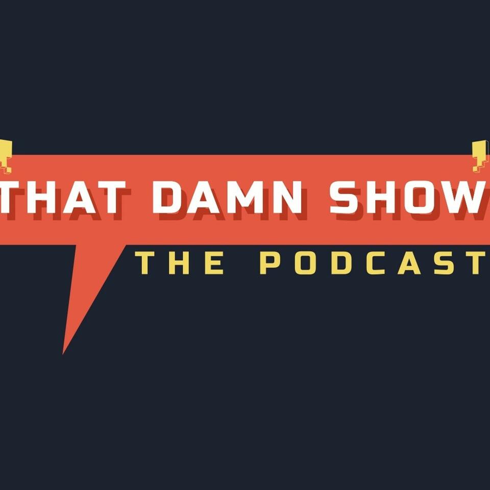 That Damn Show: The Podcast