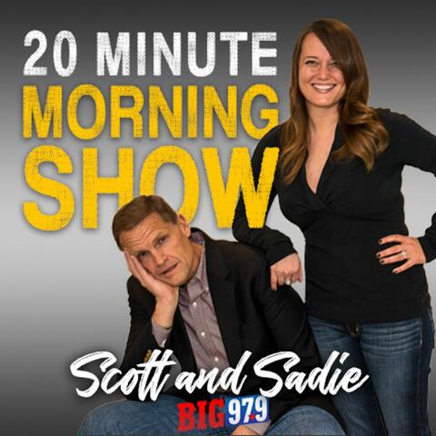 Scott and Sadie's 20 Minute Morning Show