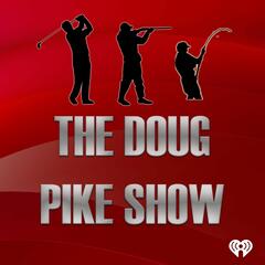 The Doug Pike Show 4-14-2024 - The Doug Pike Show