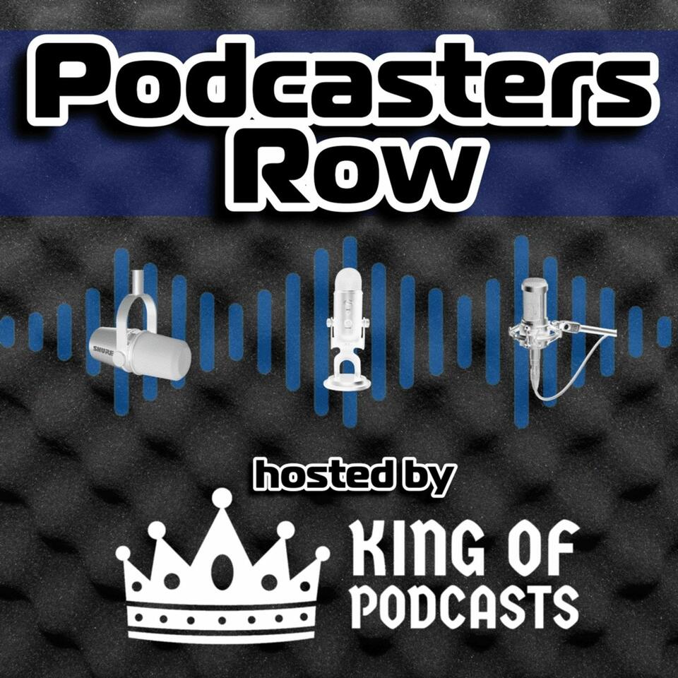 Podcasters Row, Hosted by KingOfPodcasts